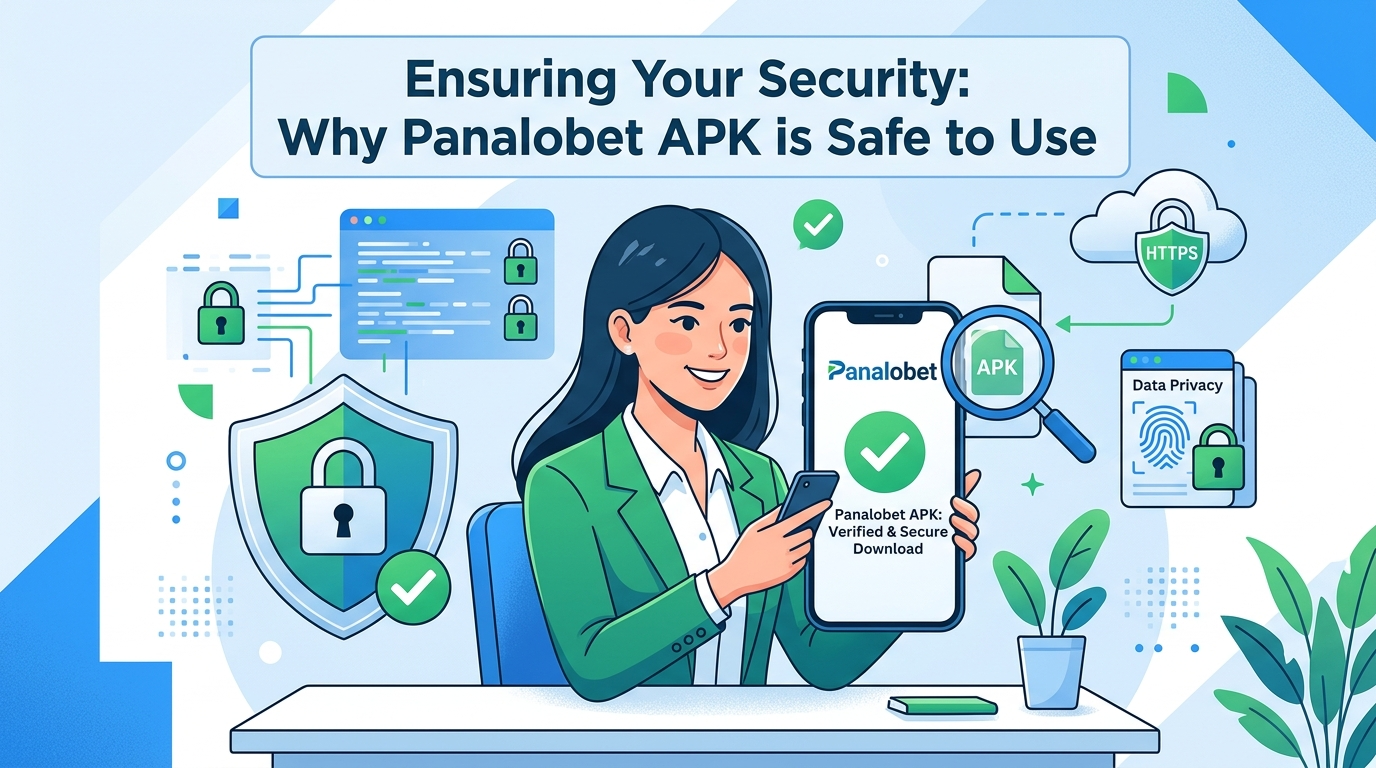 Ensuring Your Security: Why Panalobet APK is Safe to Use